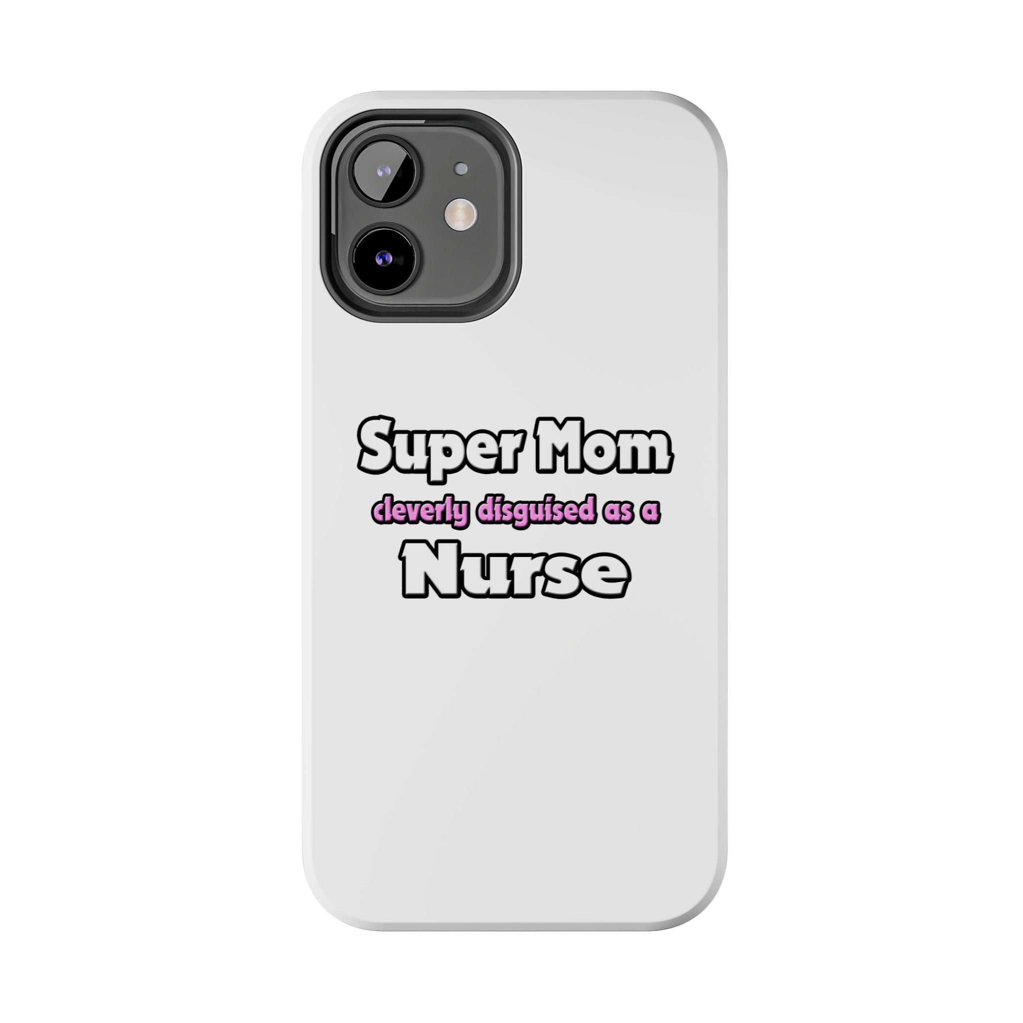 Super Mom ... Nurse - Tough Phone Cases