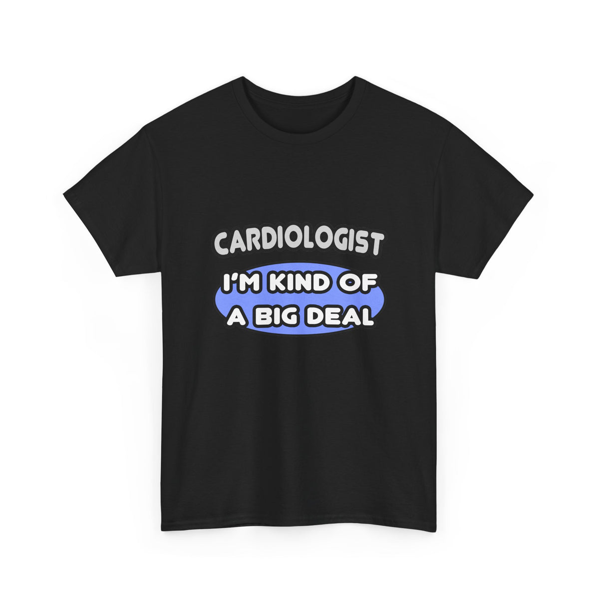 Cardiologist...Kind of a Big Deal - Unisex Heavy Cotton Tee