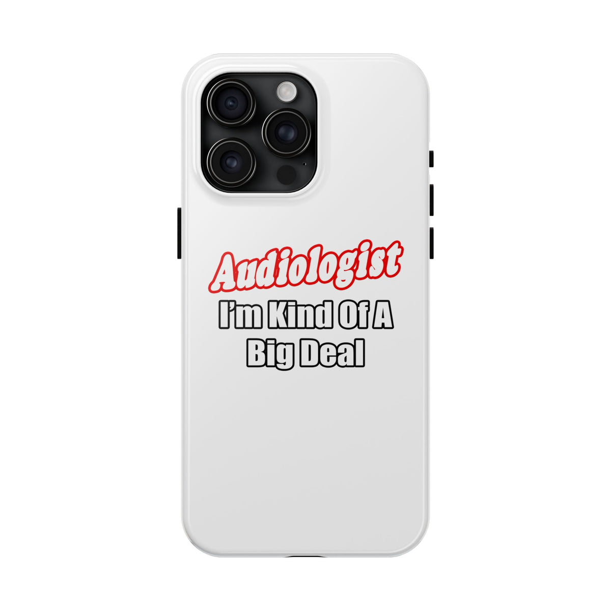 Audiologist...Kind of a Big Deal - Tough Phone Cases