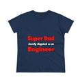 Super Dad ... Engineer - Women's Midweight Cotton Tee