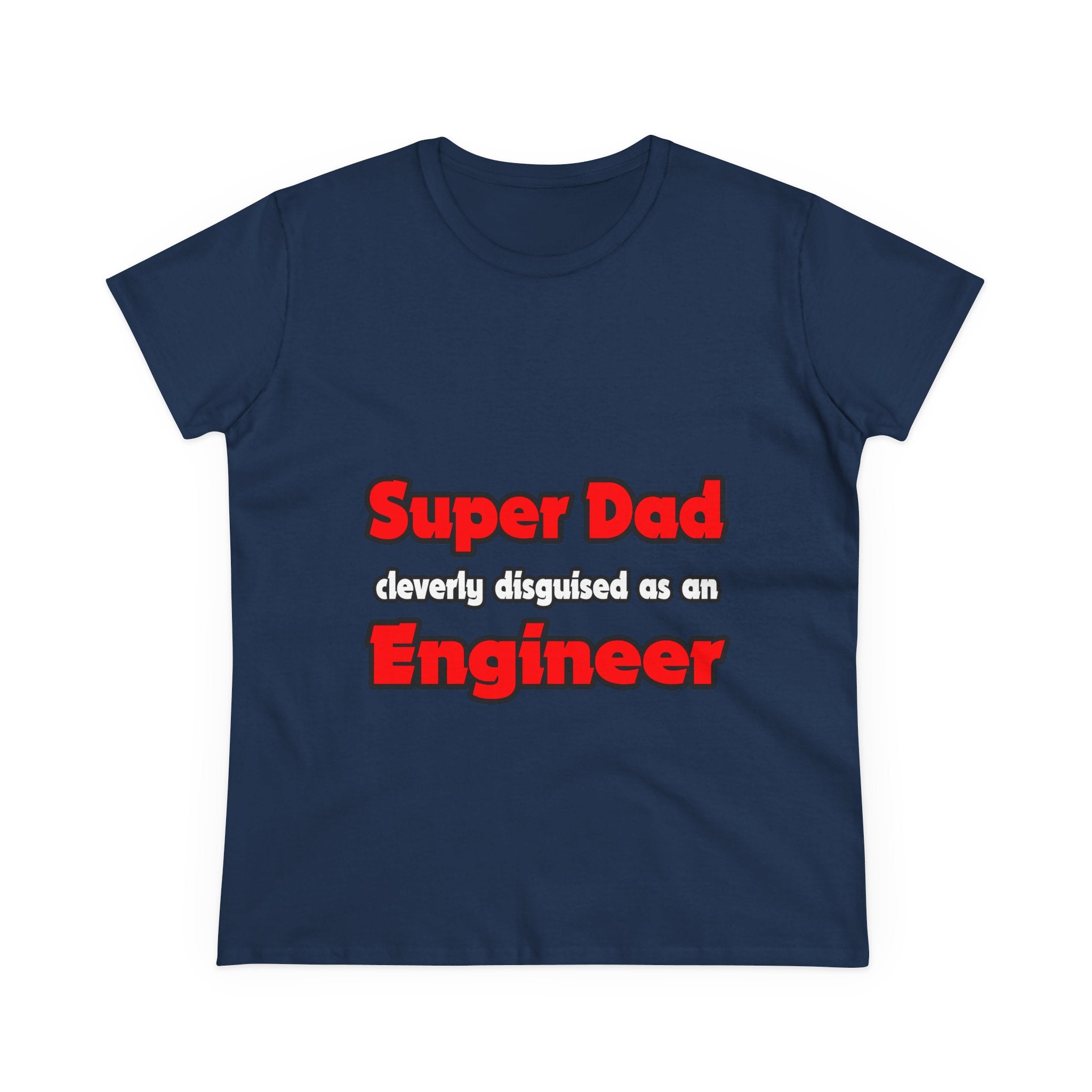 Super Dad ... Engineer - Women's Midweight Cotton Tee
