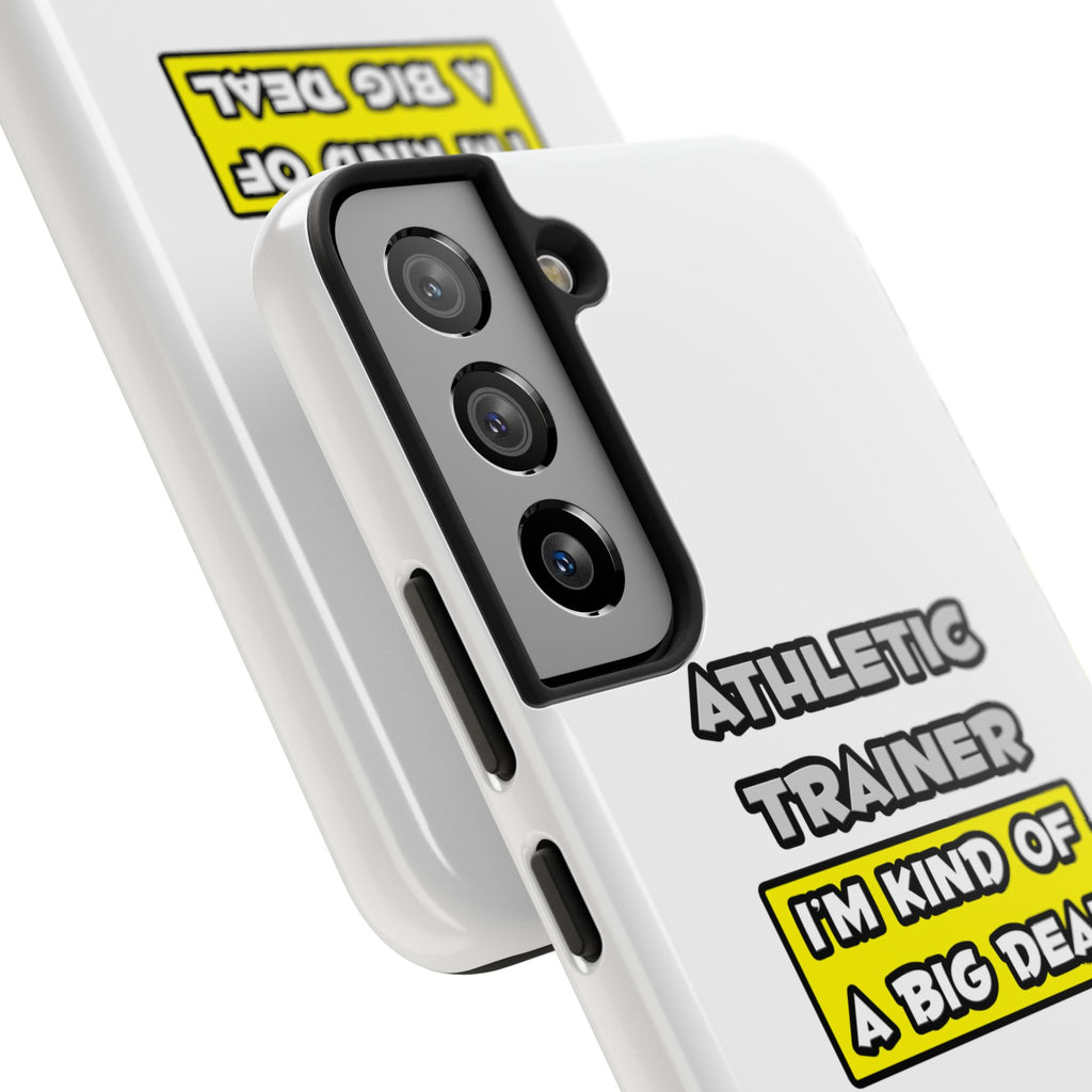 Athletic Trainer .. I'm Kind of a Big Deal - Tough Phone Cases