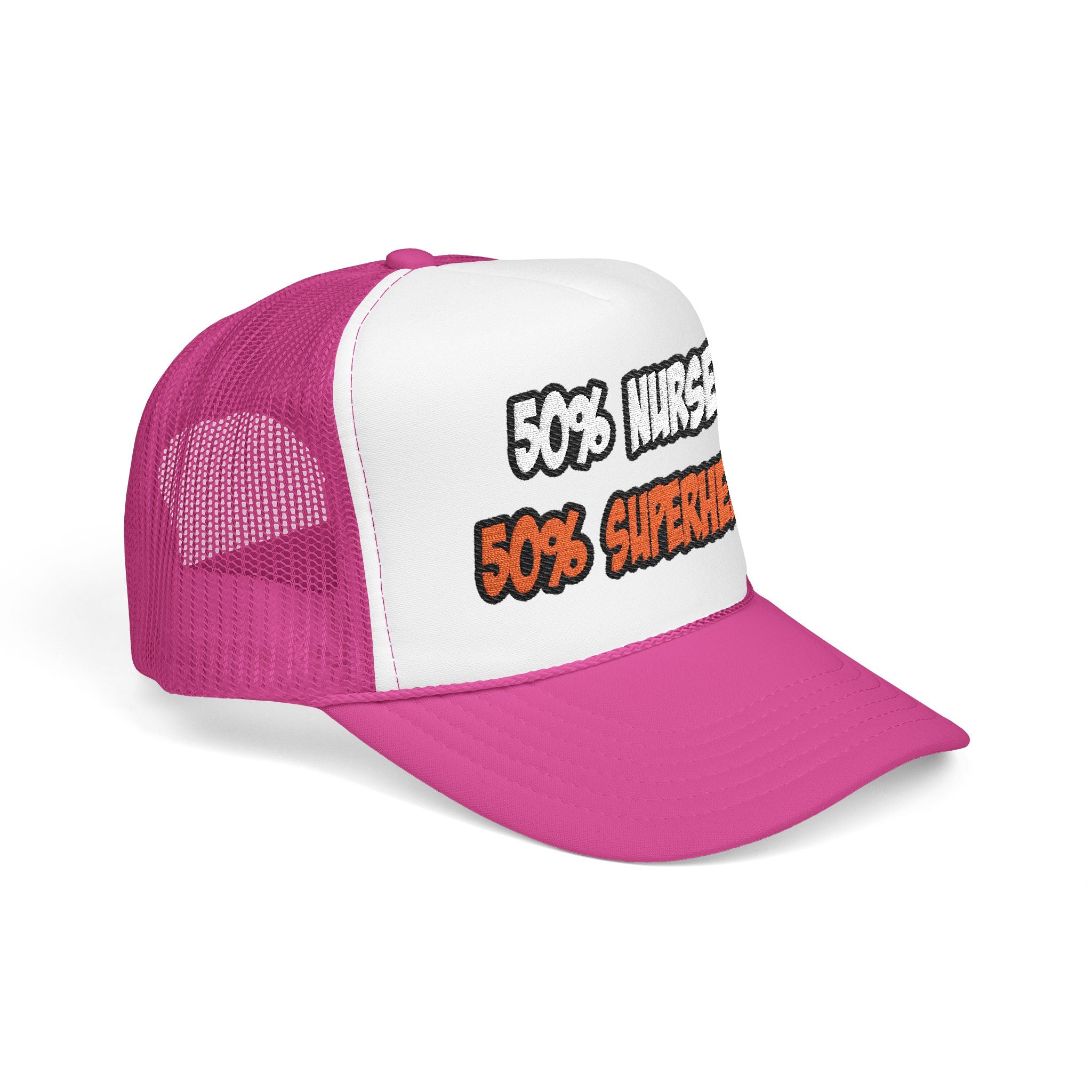 Half Nurse...Half Superhero - Foam Trucker Hat