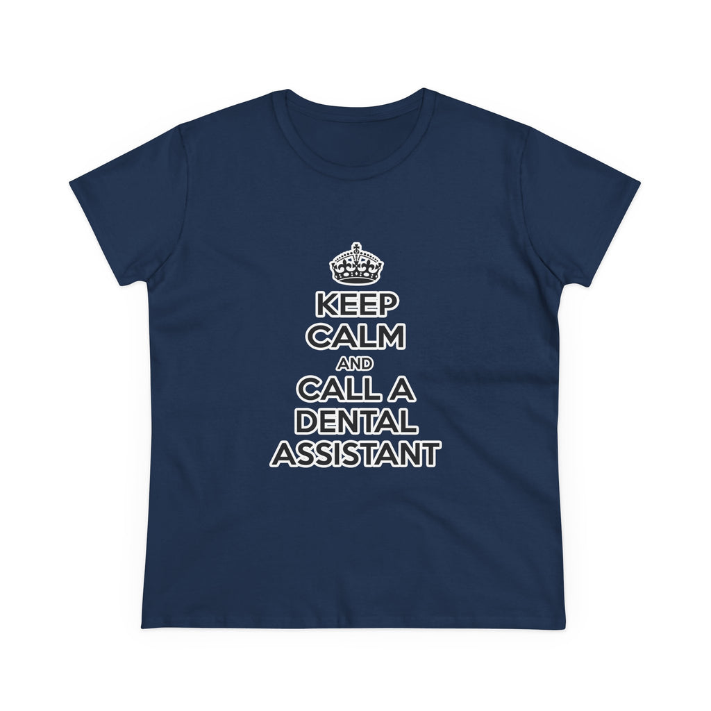 Keep Calm and Call a Dental Assistant - Women's Midweight Cotton Tee