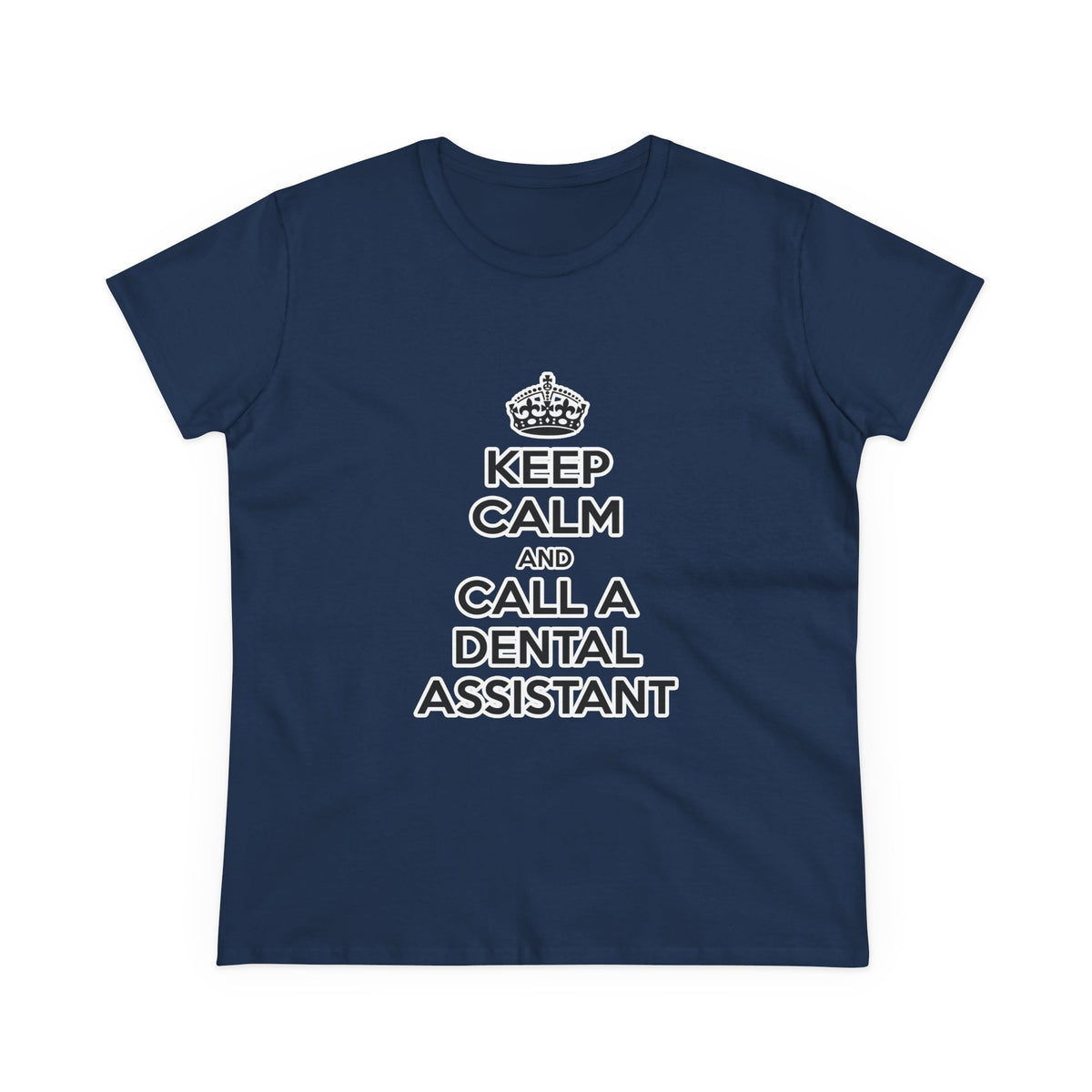 Keep Calm and Call a Dental Assistant - Women's Midweight Cotton Tee