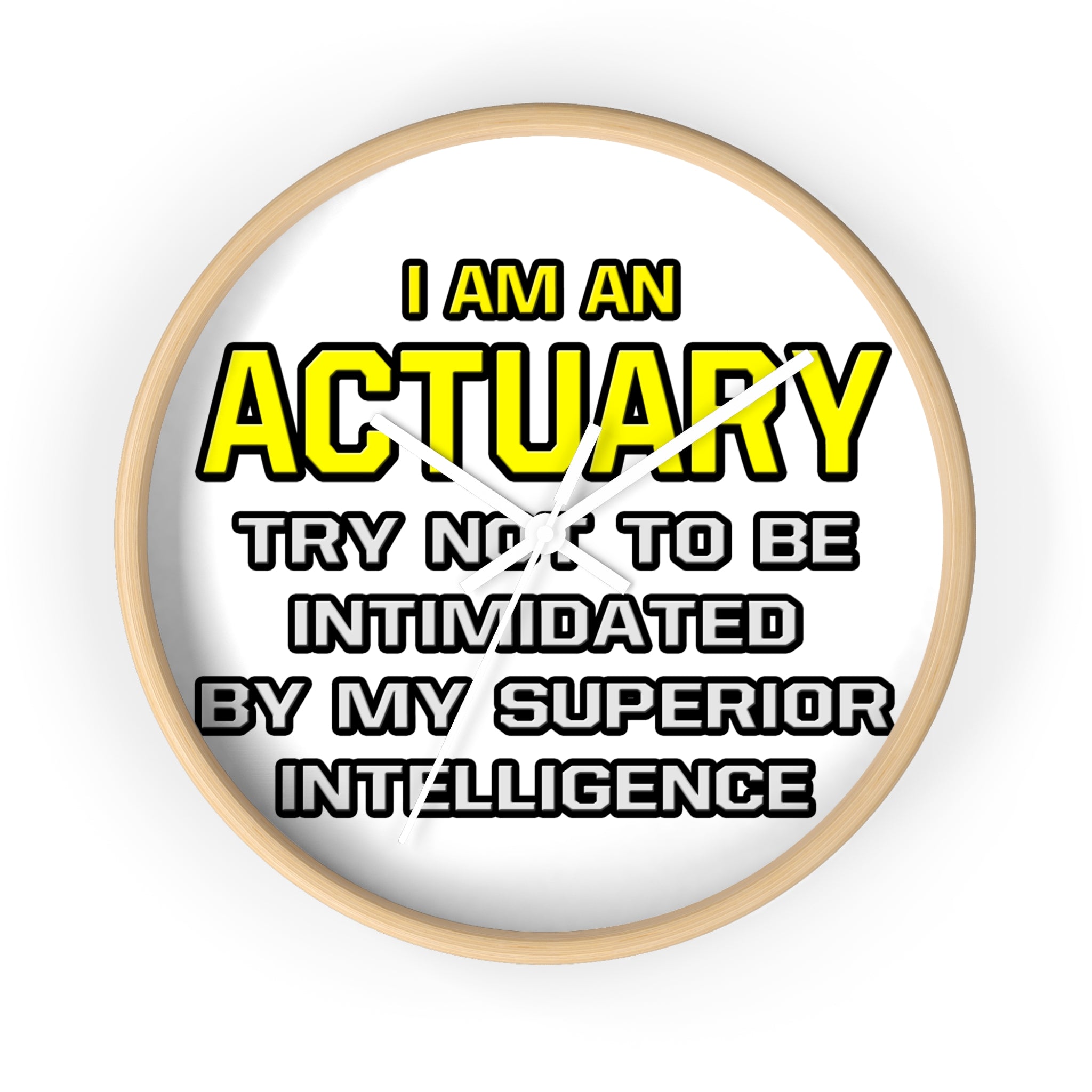 Actuary...Superior Intelligence - Wall Clock