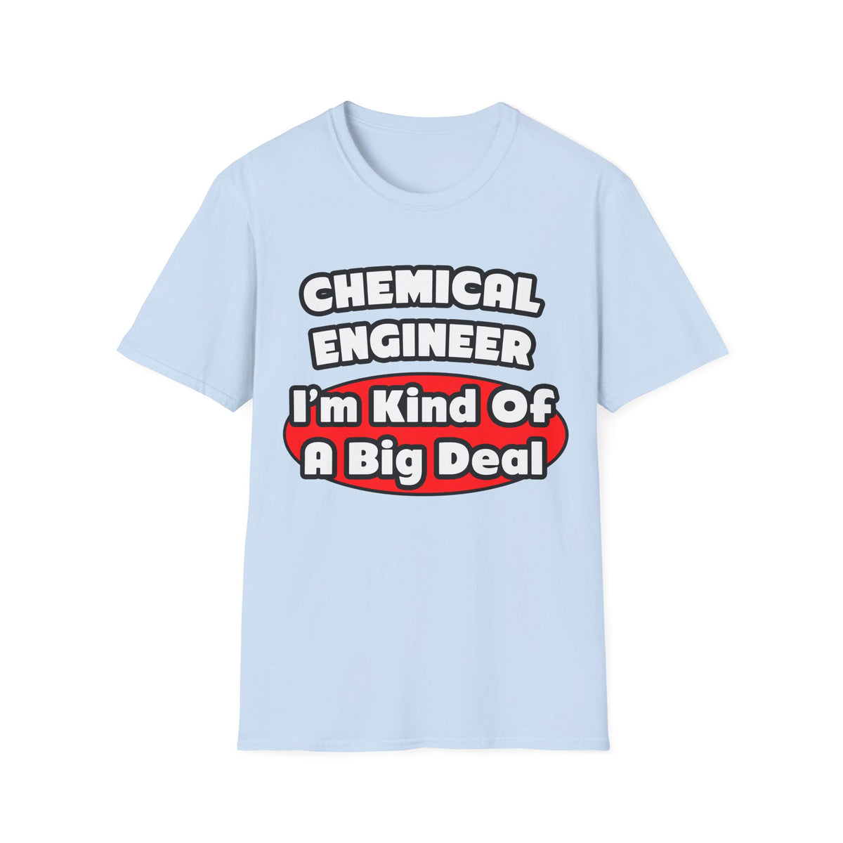 Chemical Engineer...Big Deal (2) - Unisex Softstyle T-Shirt