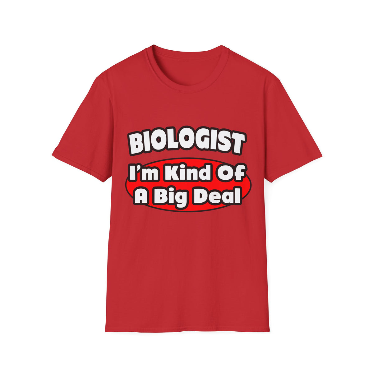 Biologist...Big Deal - Unisex Softstyle T-Shirt