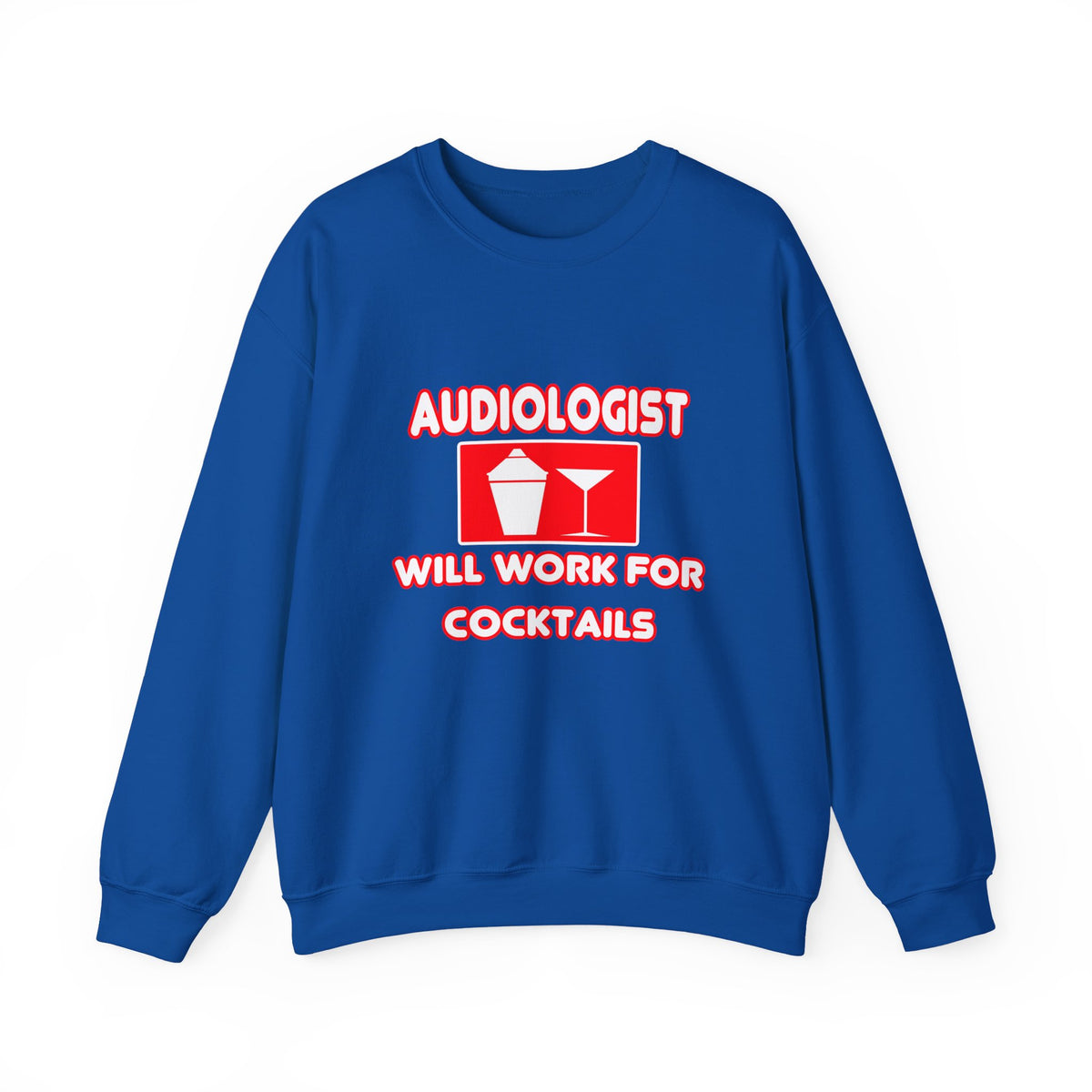 Audiologist ... Will Work For Cocktails - Unisex Heavy Blend™ Crewneck Sweatshirt