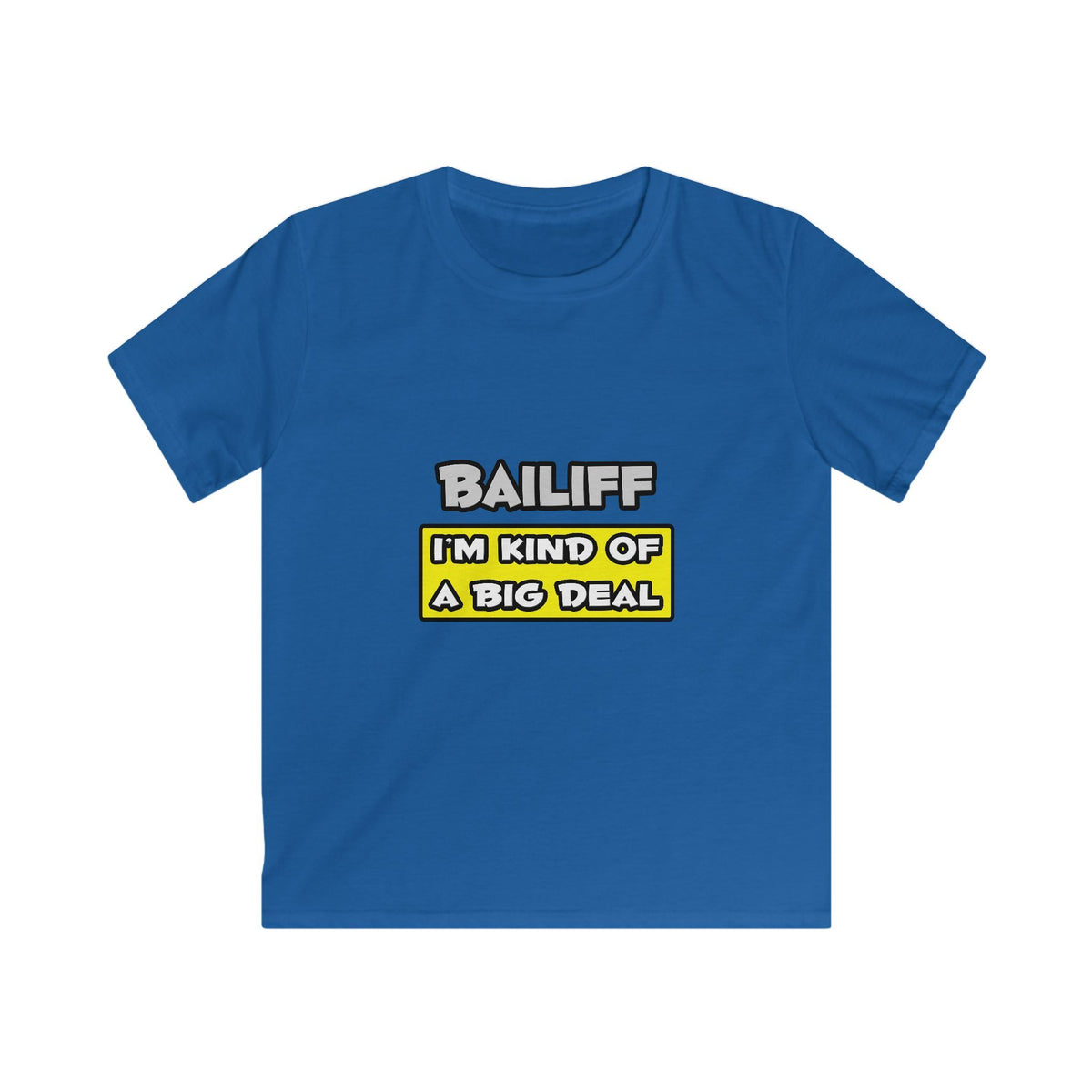 Bailiff .. I'm Kind of a Big Deal - Kids Softstyle Tee