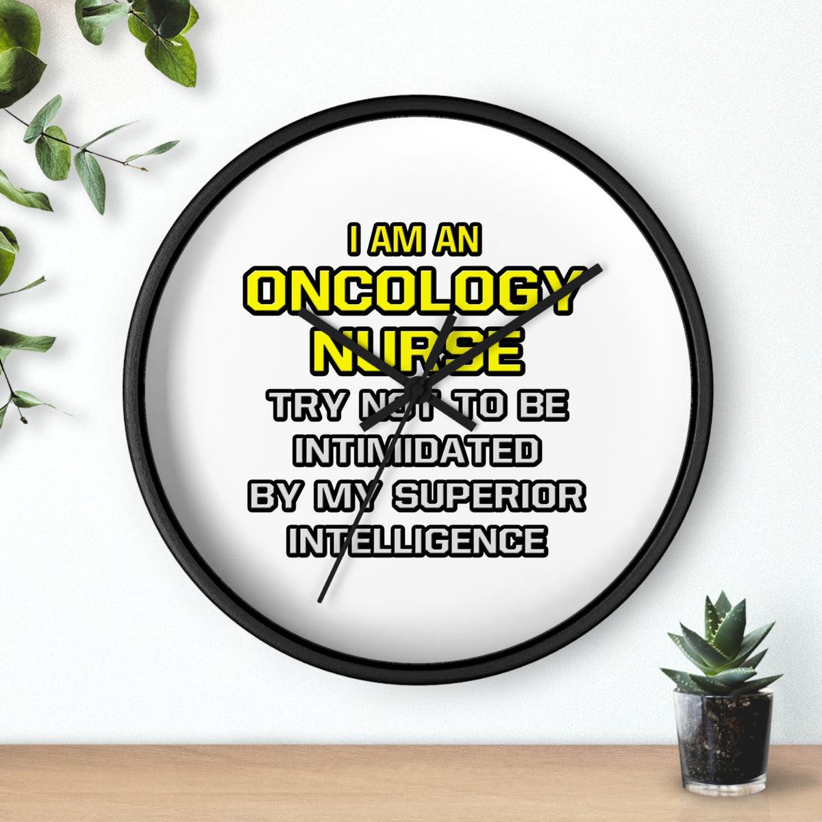 Oncology Nurse...Superior Intelligence - Wall Clock