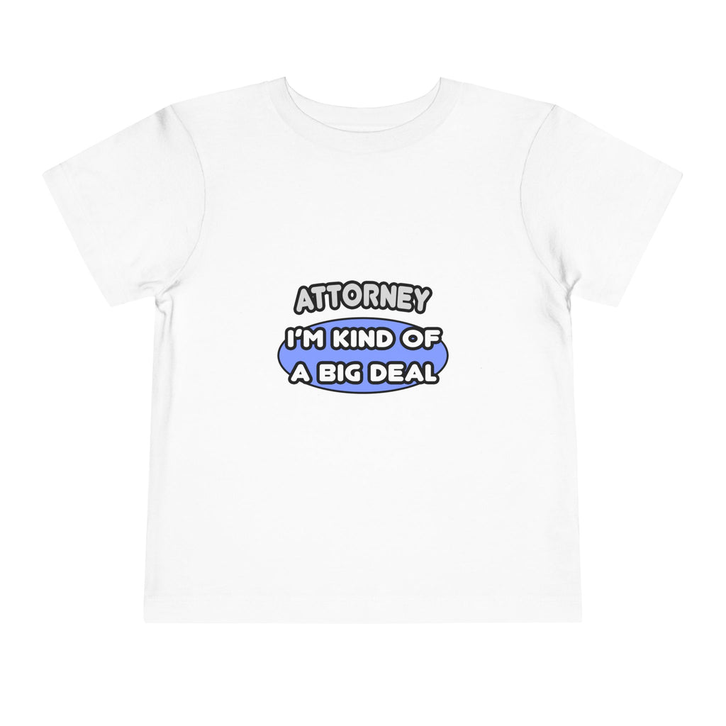 Attorney...Kind of a Big Deal - Toddler Short Sleeve Tee