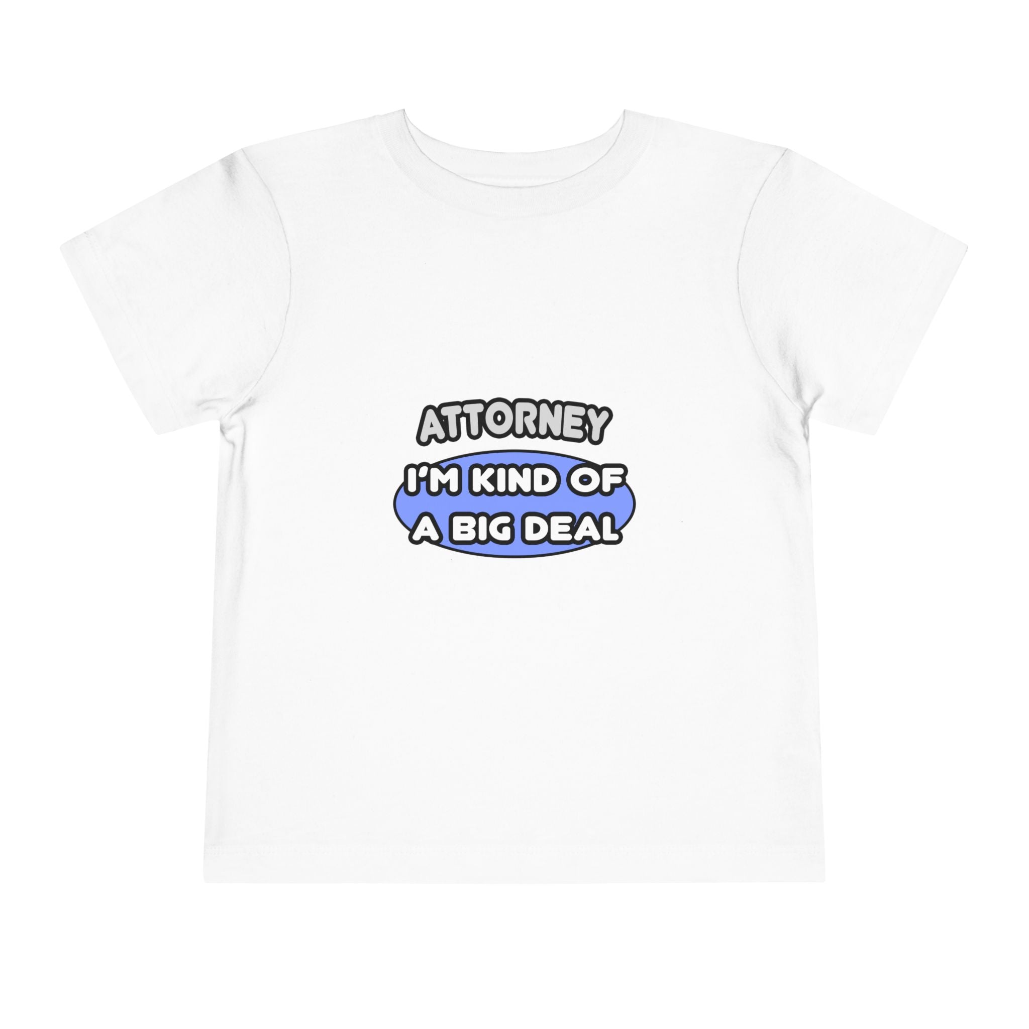 Attorney...Kind of a Big Deal - Toddler Short Sleeve Tee