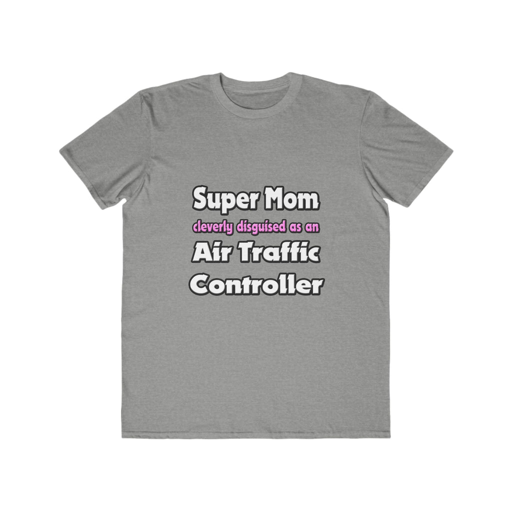 Super Mom ... Air Traffic Controller - Men's Lightweight Fashion Tee