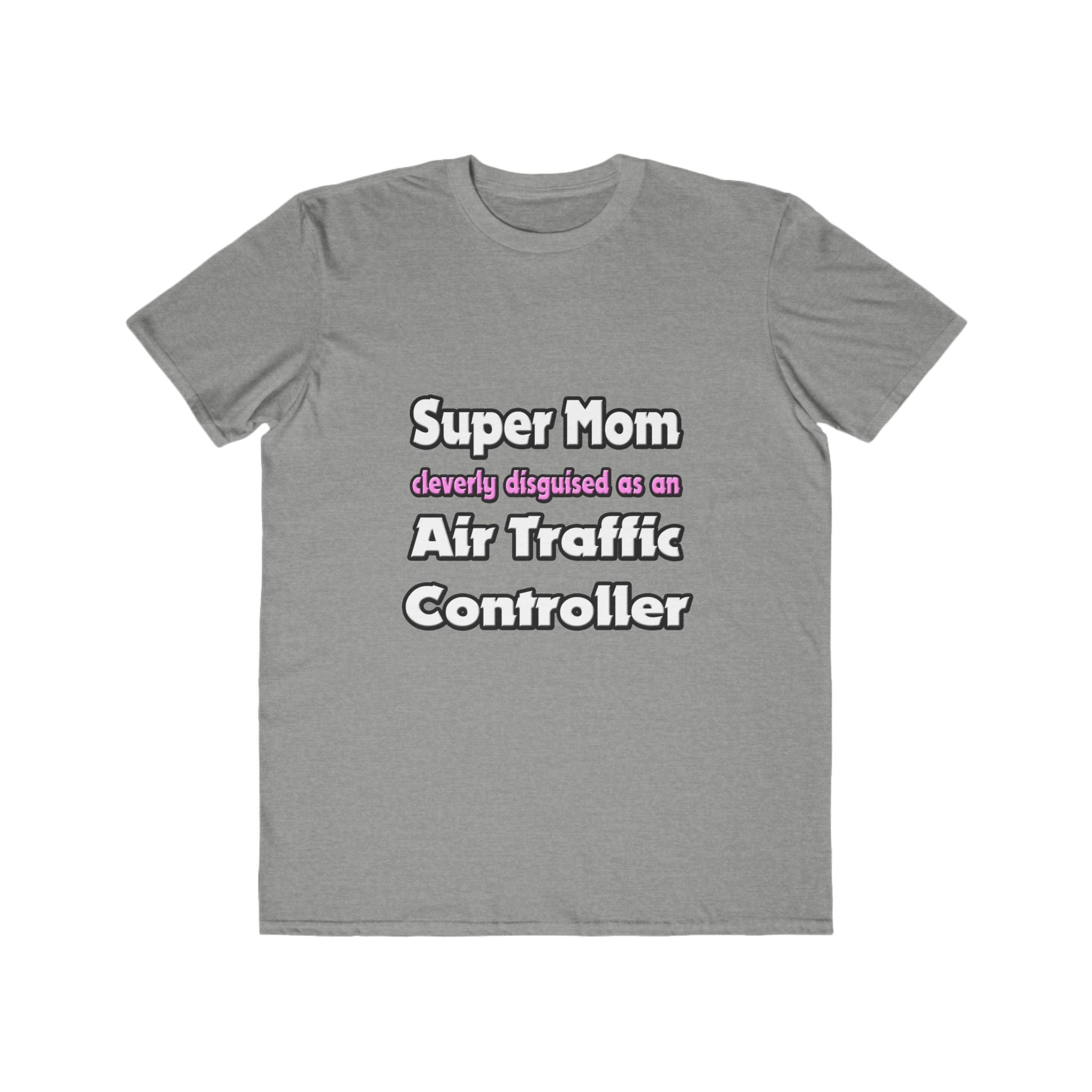 Super Mom ... Air Traffic Controller - Men's Lightweight Fashion Tee