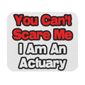 You Can't Scare Me...Actuary - Mouse Pad (Rectangle)