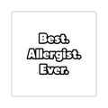 Best. Allergist. Ever - Square Stickers