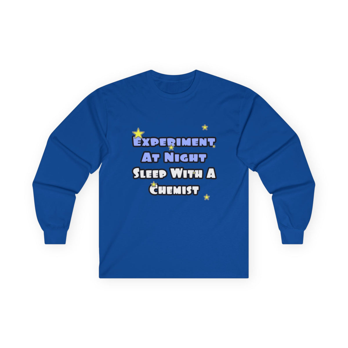 Experiment At Night...Sleep With a Chemist - Unisex Ultra Cotton Long Sleeve Tee