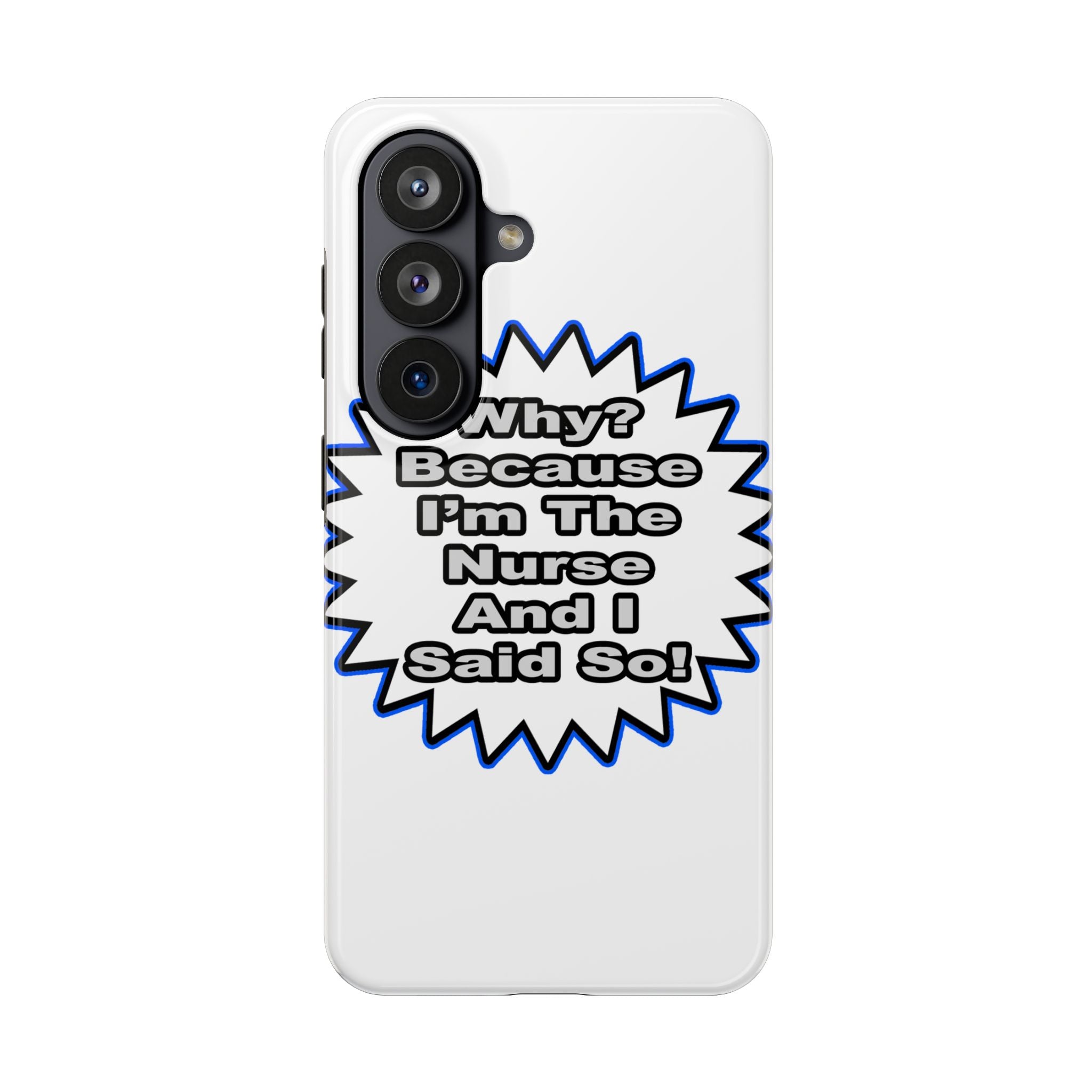 Nurse...Because I Said So - Tough Phone Cases