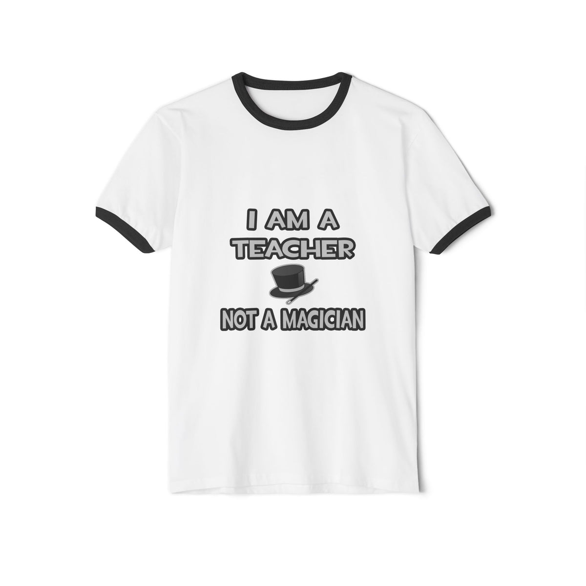 I Am A Teacher ... Not A Magician - Unisex Cotton Ringer T-Shirt