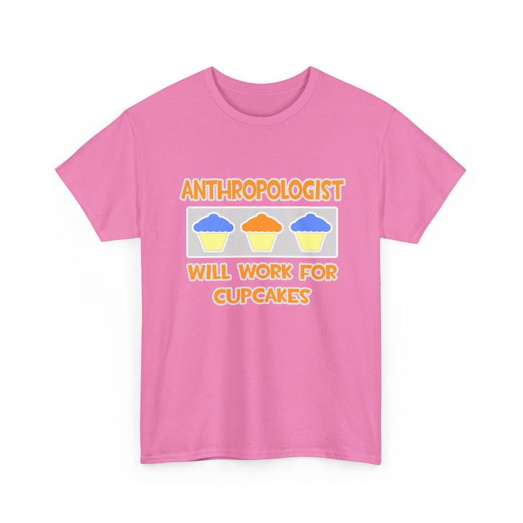 Anthropologist ... Will Work For Cupcakes - Unisex Heavy Cotton Tee