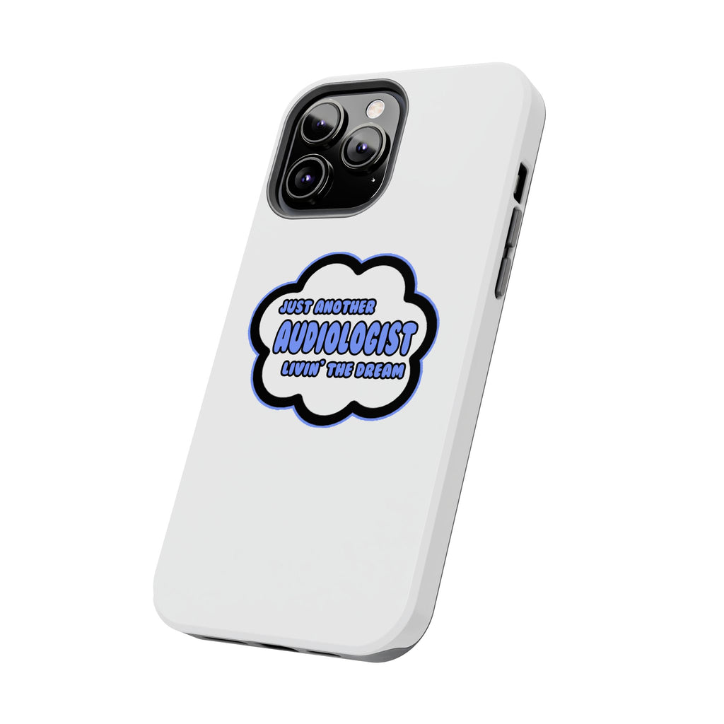 Audiologist .. Livin' The Dream - Tough Phone Cases