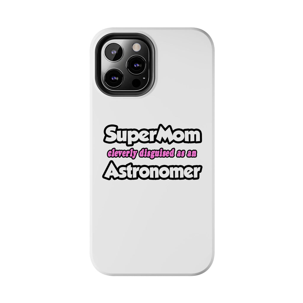 SuperMom...Astronomer - Tough Phone Cases