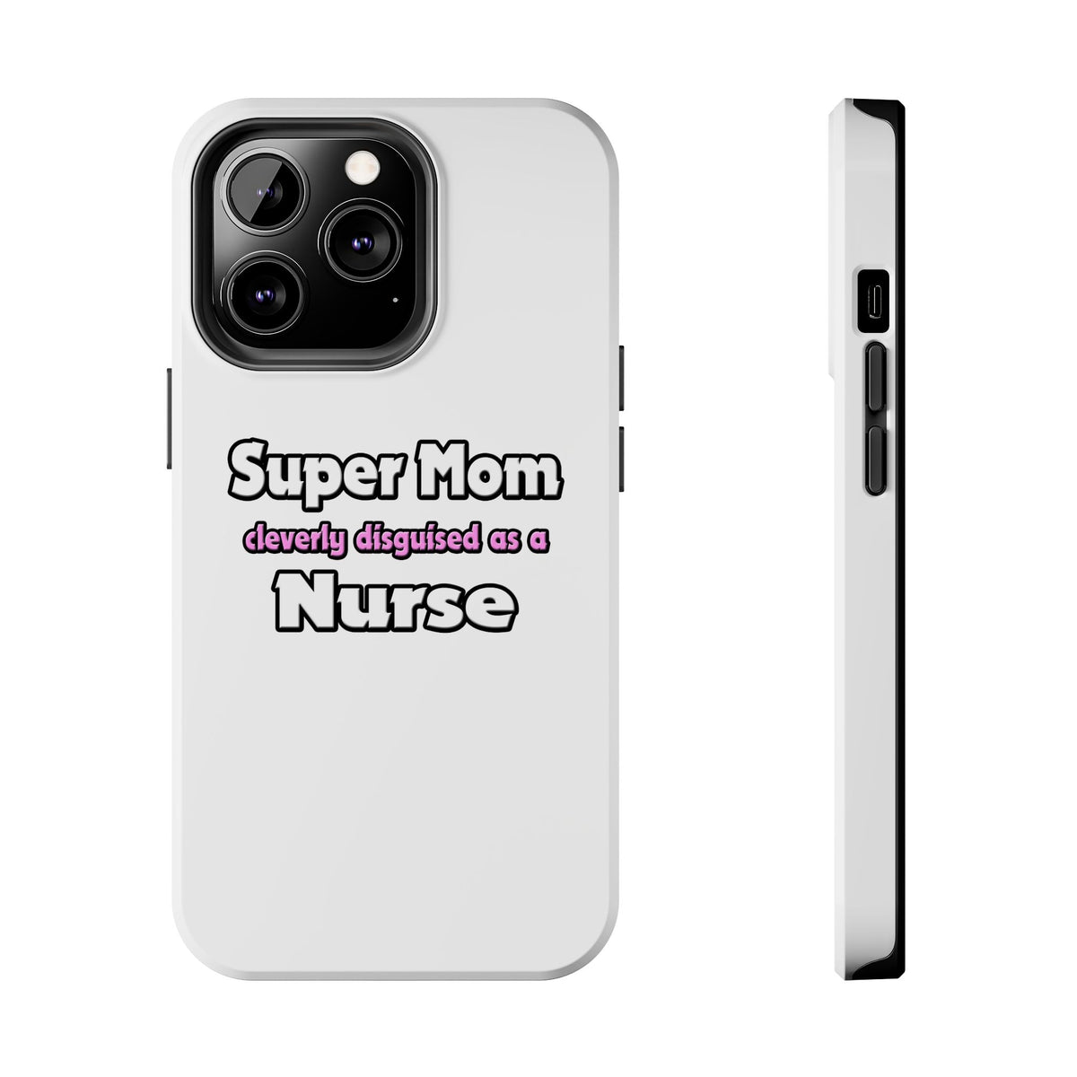 Super Mom ... Nurse - Tough Phone Cases