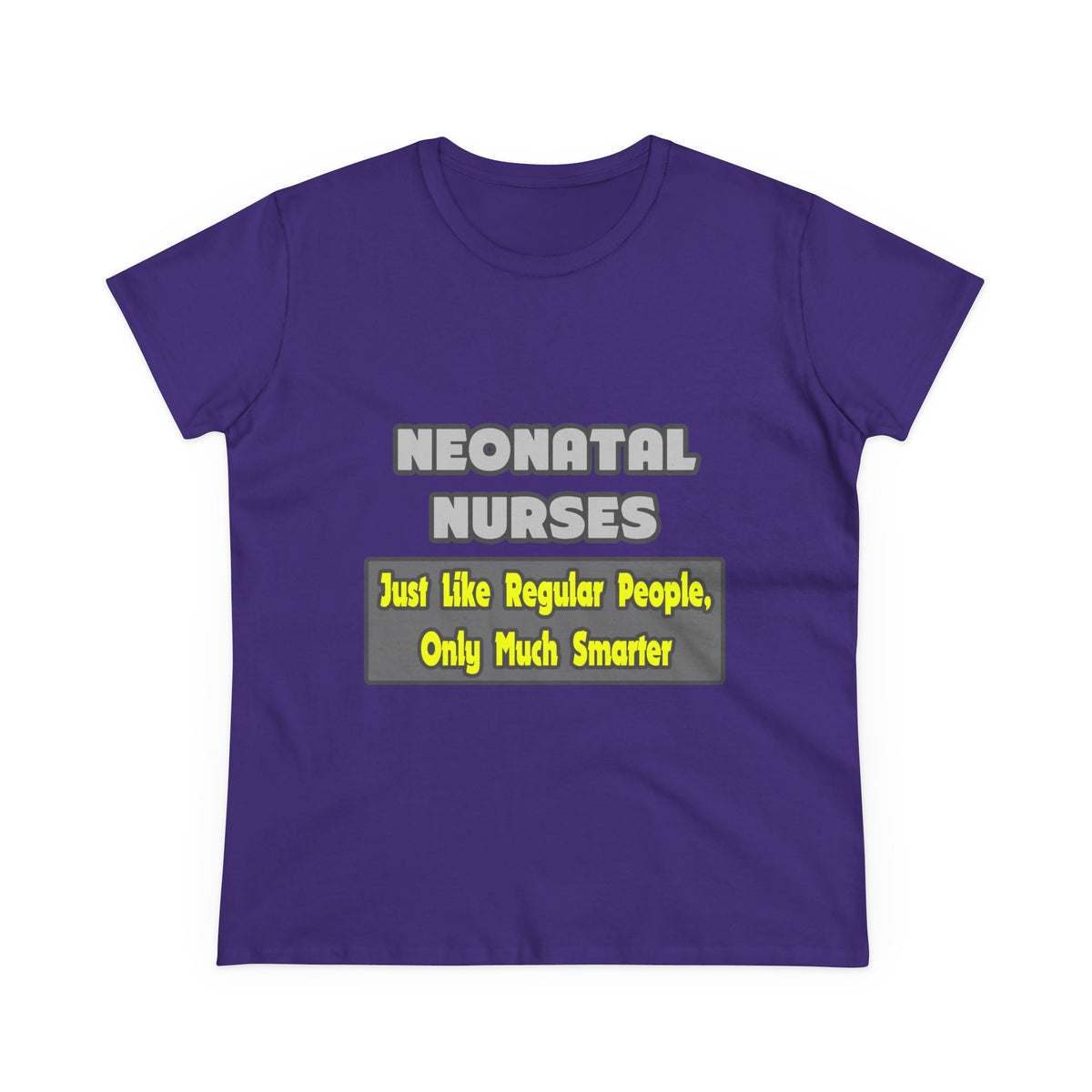 Neonatal Nurses...Smarter - Women's Midweight Cotton Tee