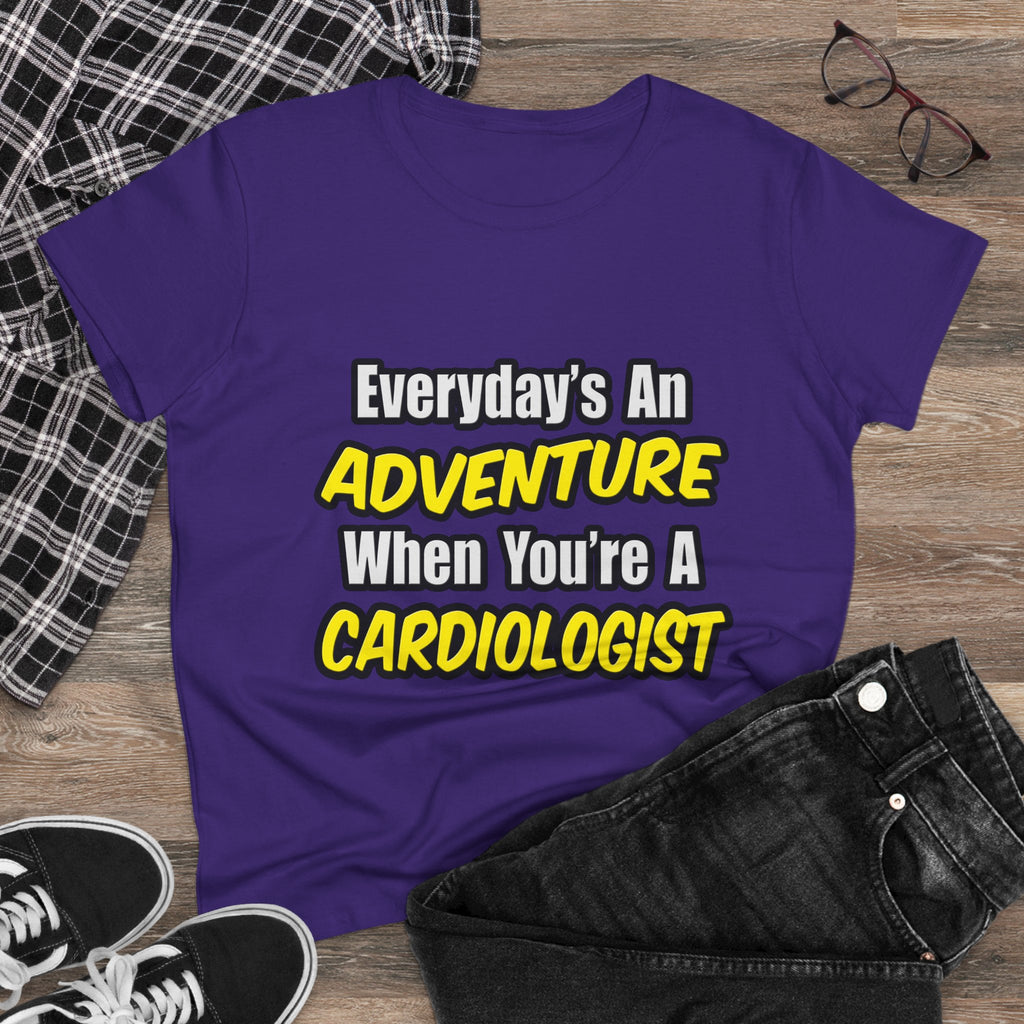 Everyday's An Adventure...Cardiologist - Women's Midweight Cotton Tee