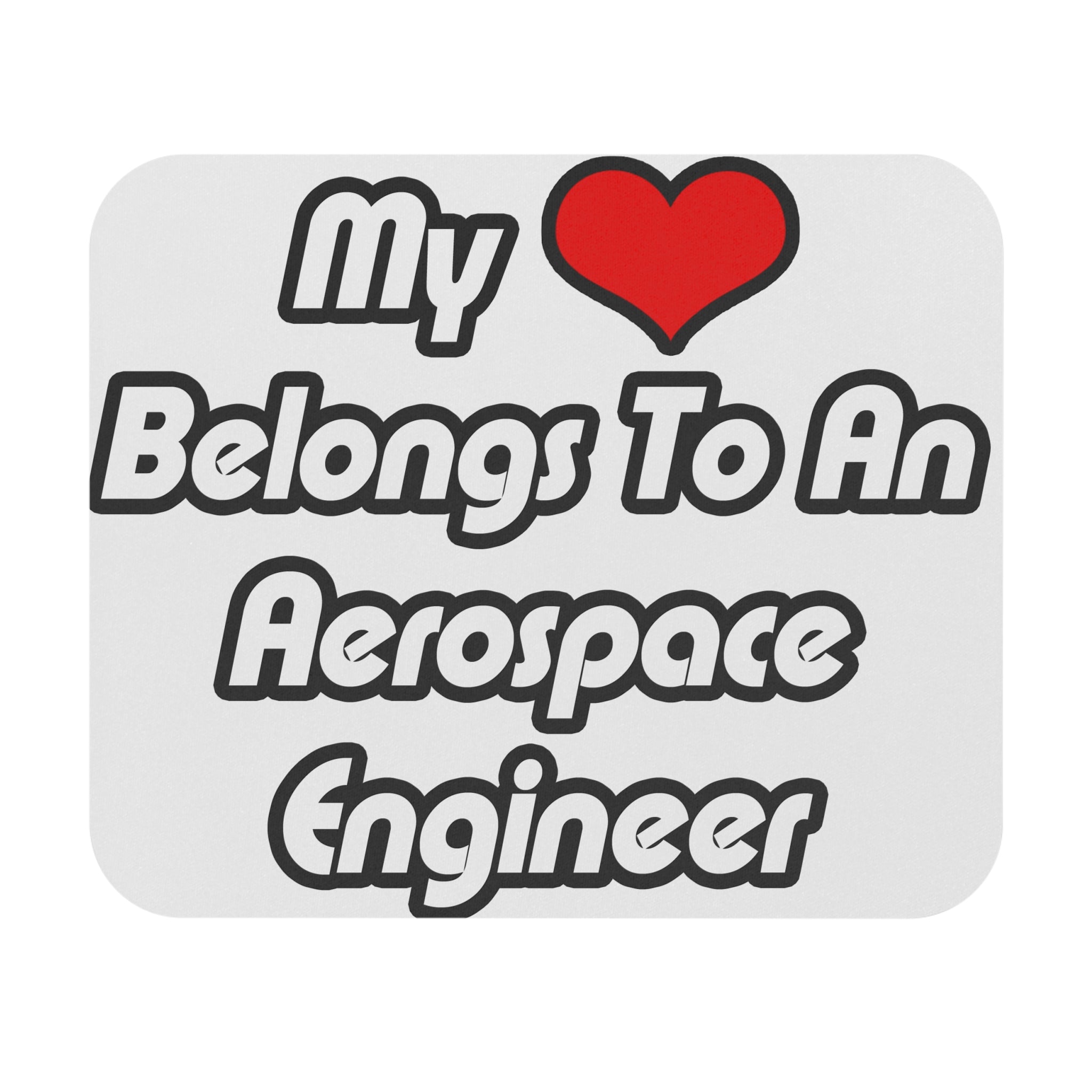 My Heart Belongs To An Aerospace Engineer - Mouse Pad (Rectangle)