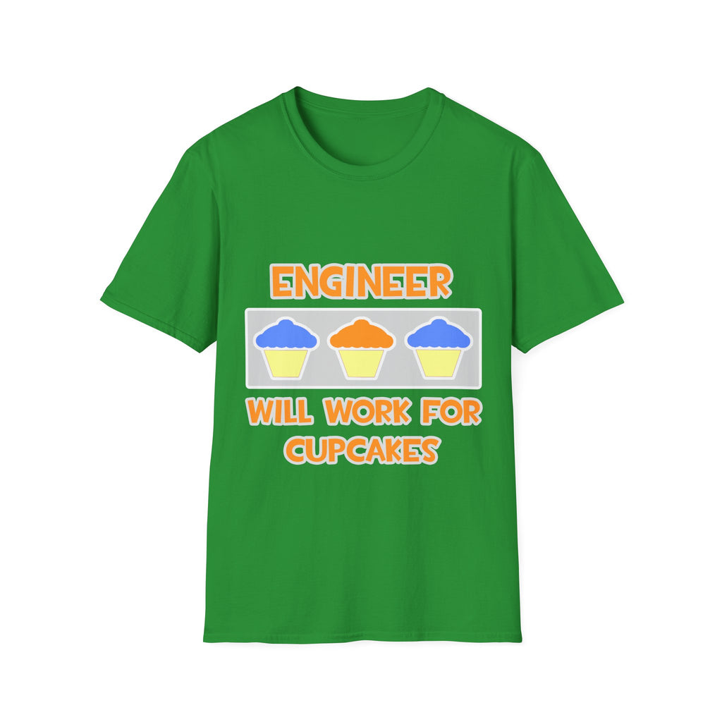 Engineer ... Will Work For Cupcakes - Unisex Softstyle T-Shirt