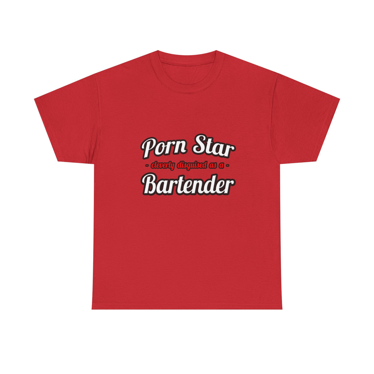 Porn Star... Bartender - Unisex Heavy Cotton Tee