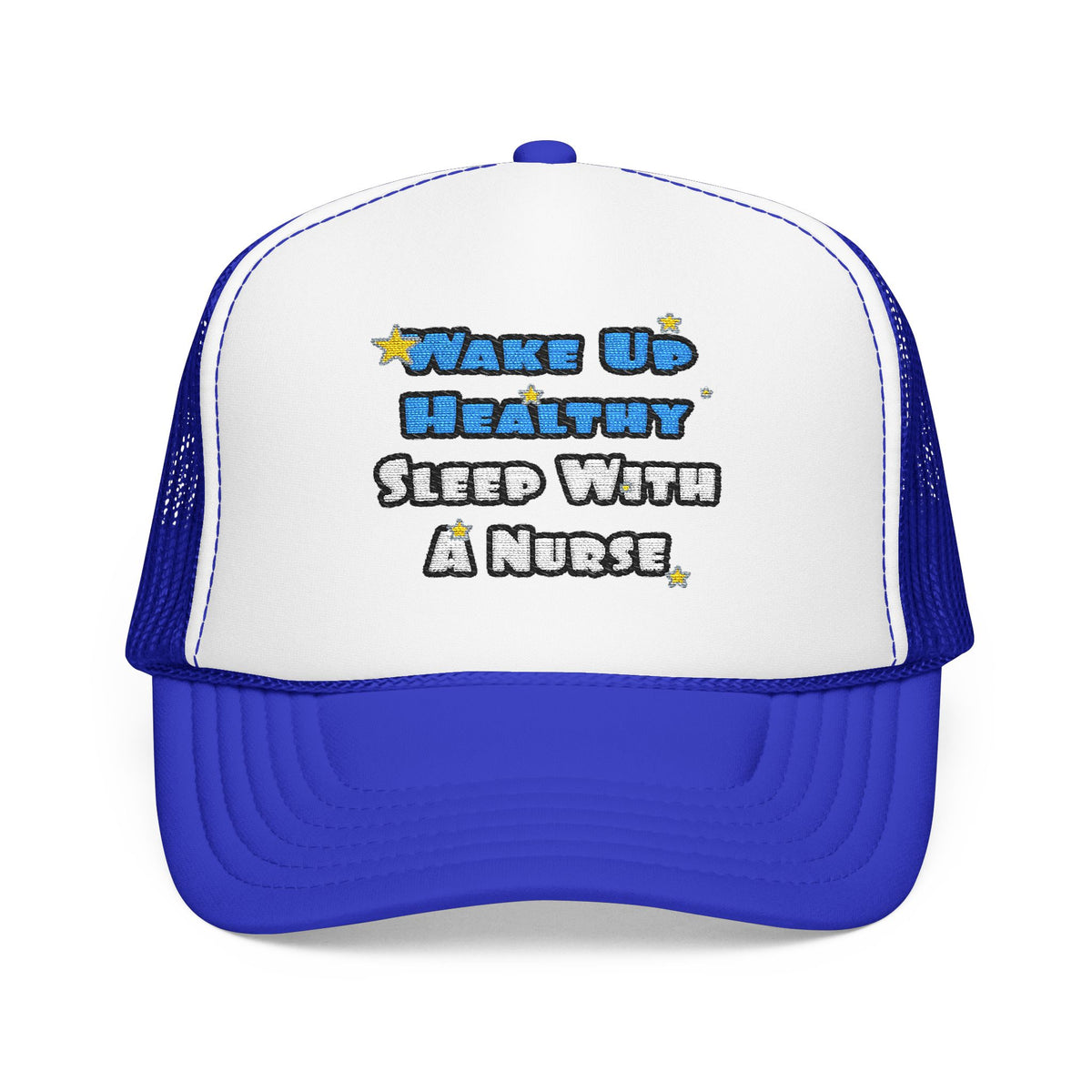 Wake Up Healthy...Sleep With a Nurse - Foam Trucker Hat