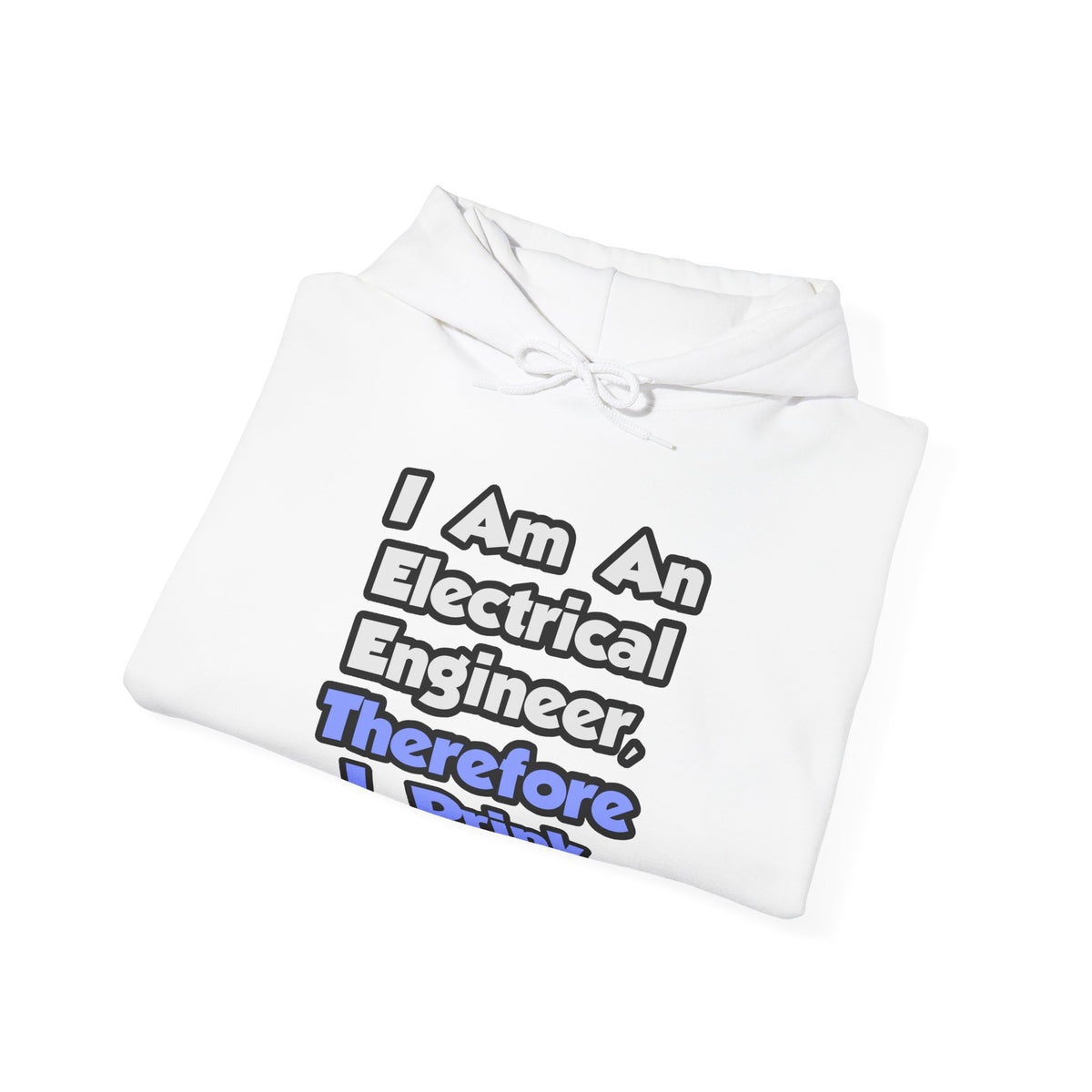 I Am An Electrical Engineer, Therefore I Drink - Unisex Heavy Blend™ Hooded Sweatshirt