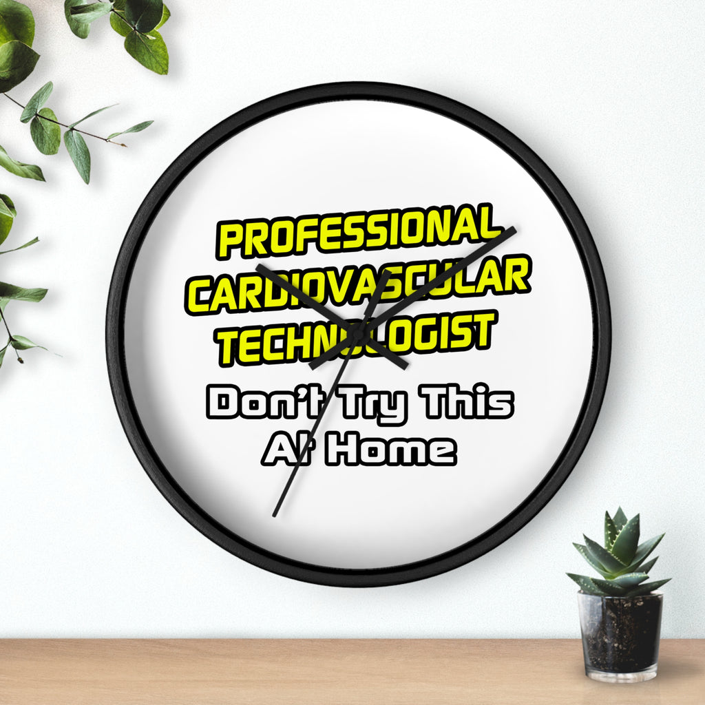 Professional Cardiovascular Technologist .. Joke - Wall Clock