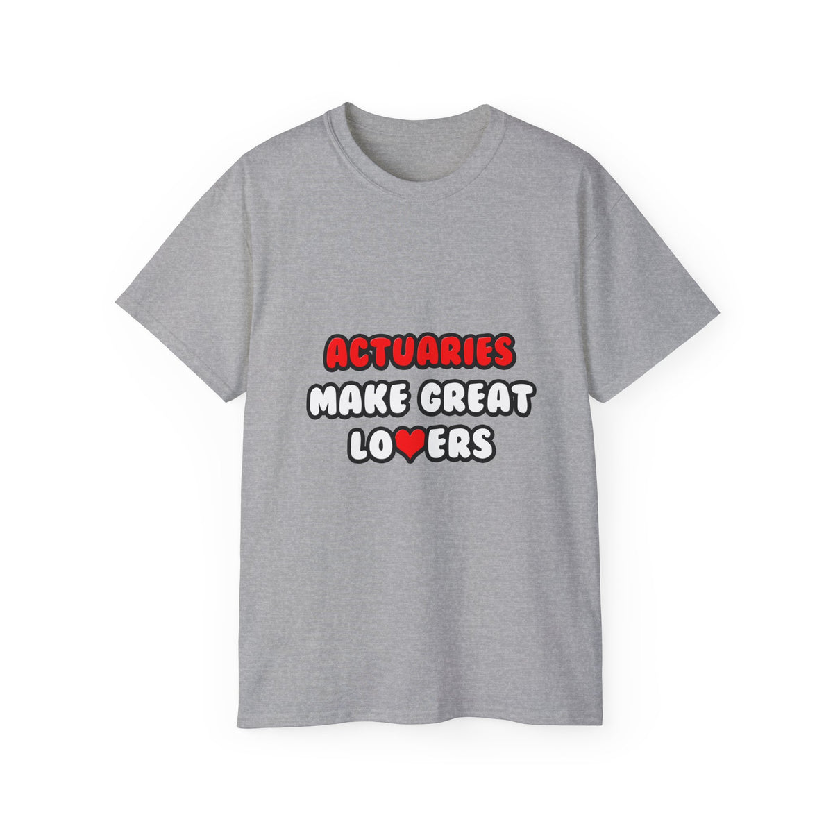 Actuaries Make Great Lovers   Copy - Unisex Ultra Cotton Tee