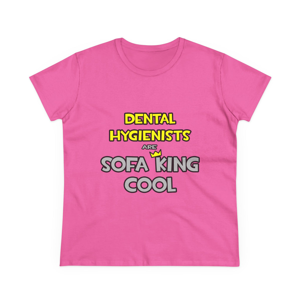 Dental Hygienists Are Sofa King Cool - Women's Midweight Cotton Tee