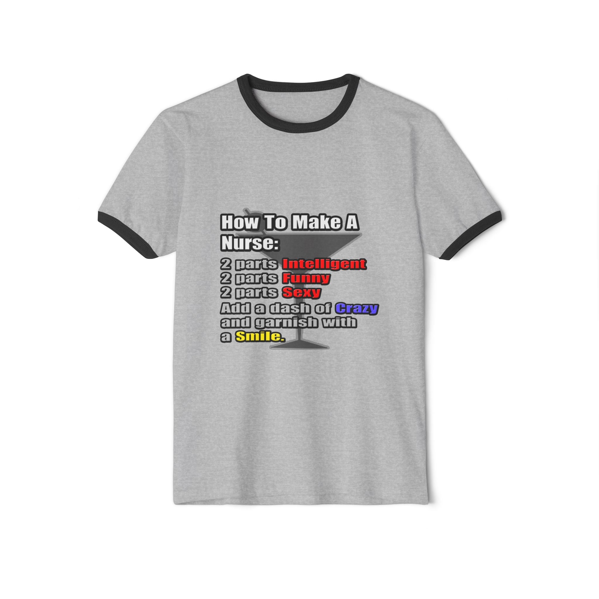 How To Make a Nurse - Unisex Cotton Ringer T-Shirt