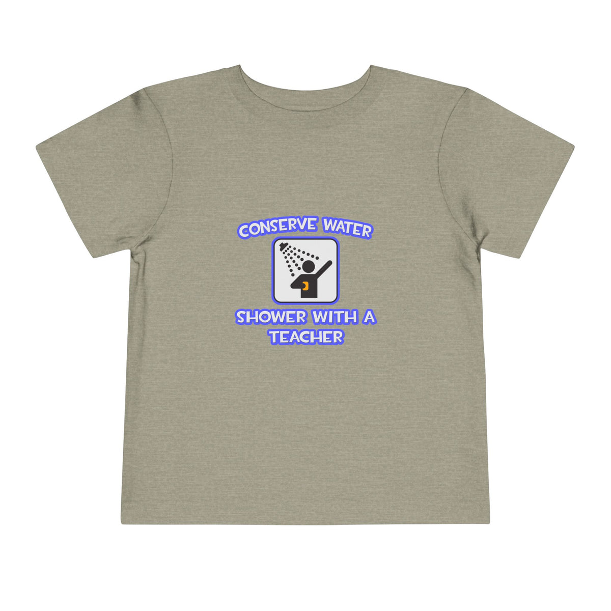 Conserve Water .. Shower With a Teacher - Toddler Short Sleeve Tee