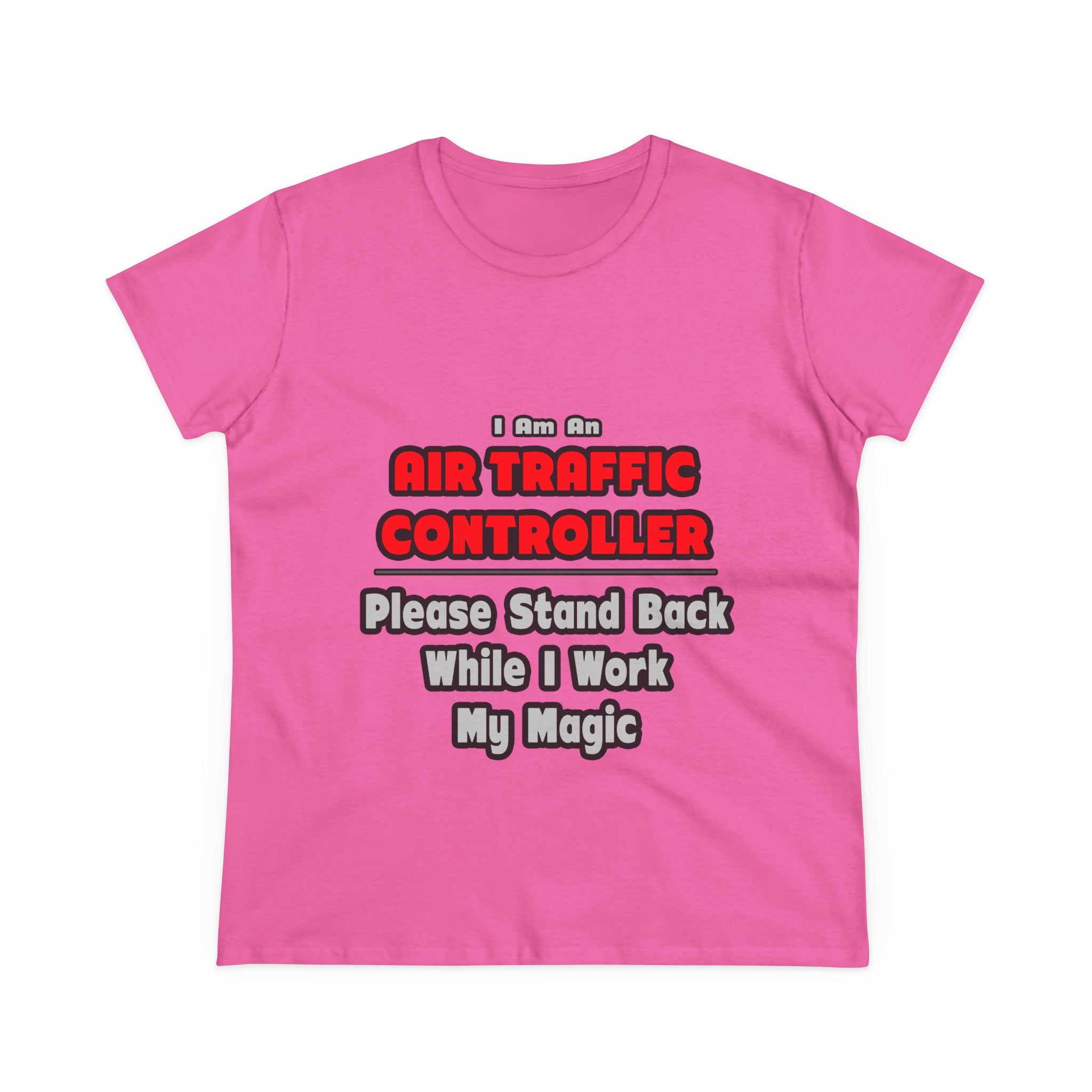 Air Traffic Controller...Work My Magic - Women's Midweight Cotton Tee