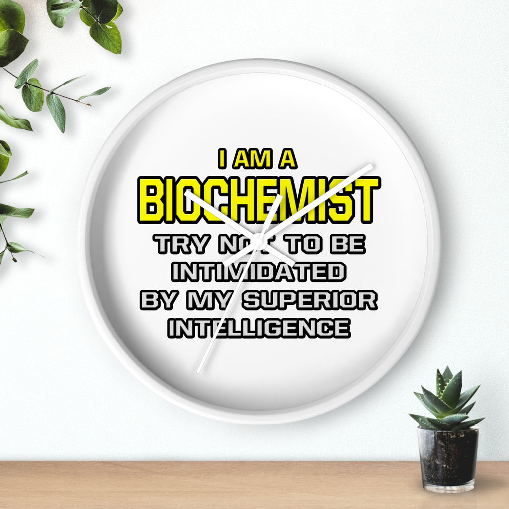 Biochemist...Superior Intelligence - Wall Clock