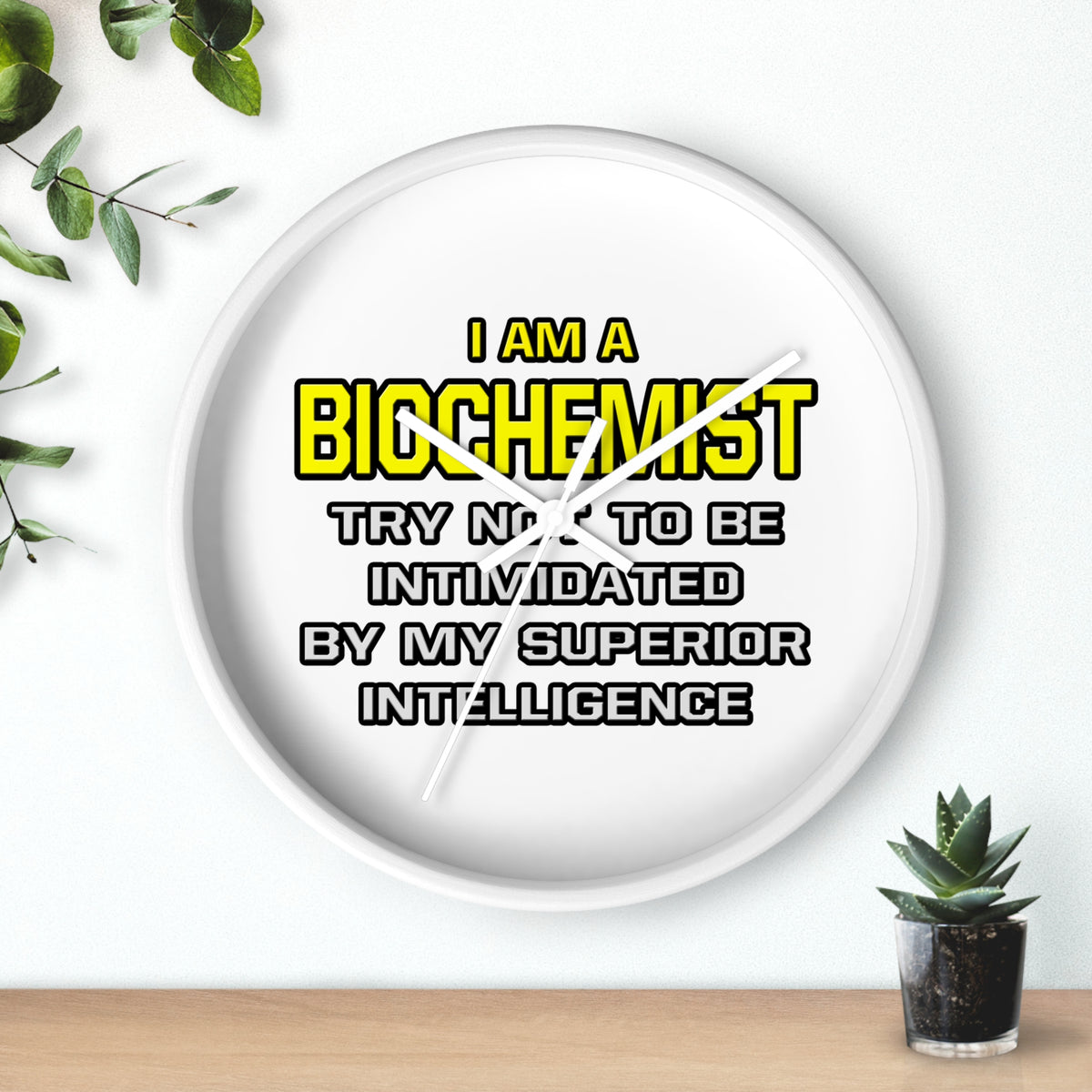 Biochemist...Superior Intelligence - Wall Clock