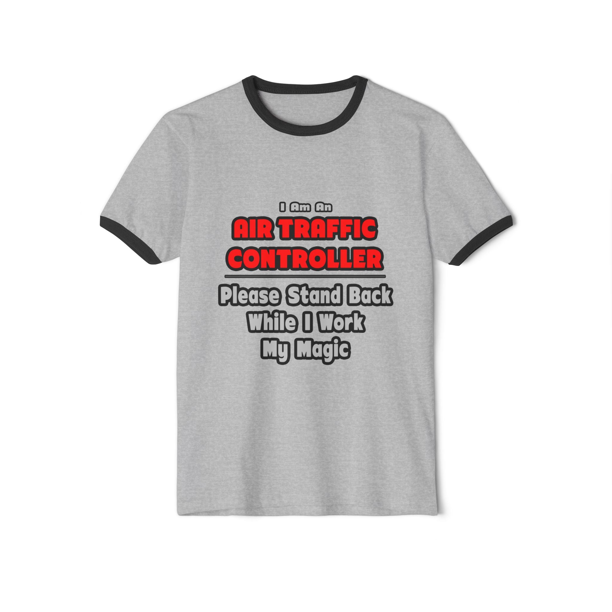 Air Traffic Controller...Work My Magic - Unisex Cotton Ringer T-Shirt