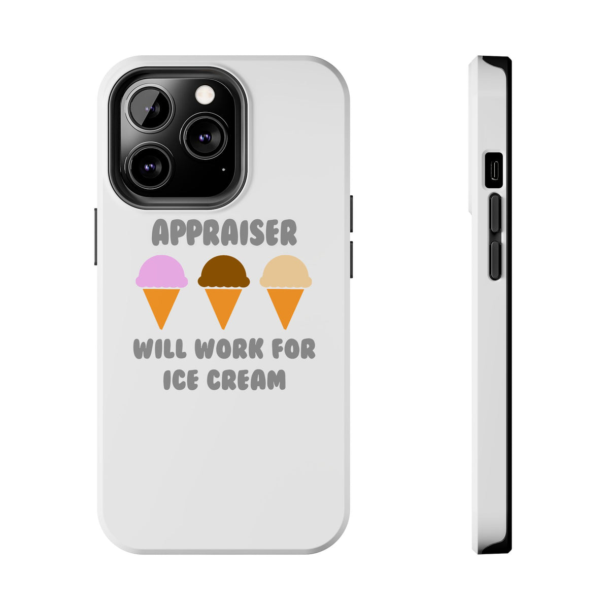 Appraiser ... Will Work For Ice Cream - Tough Phone Cases