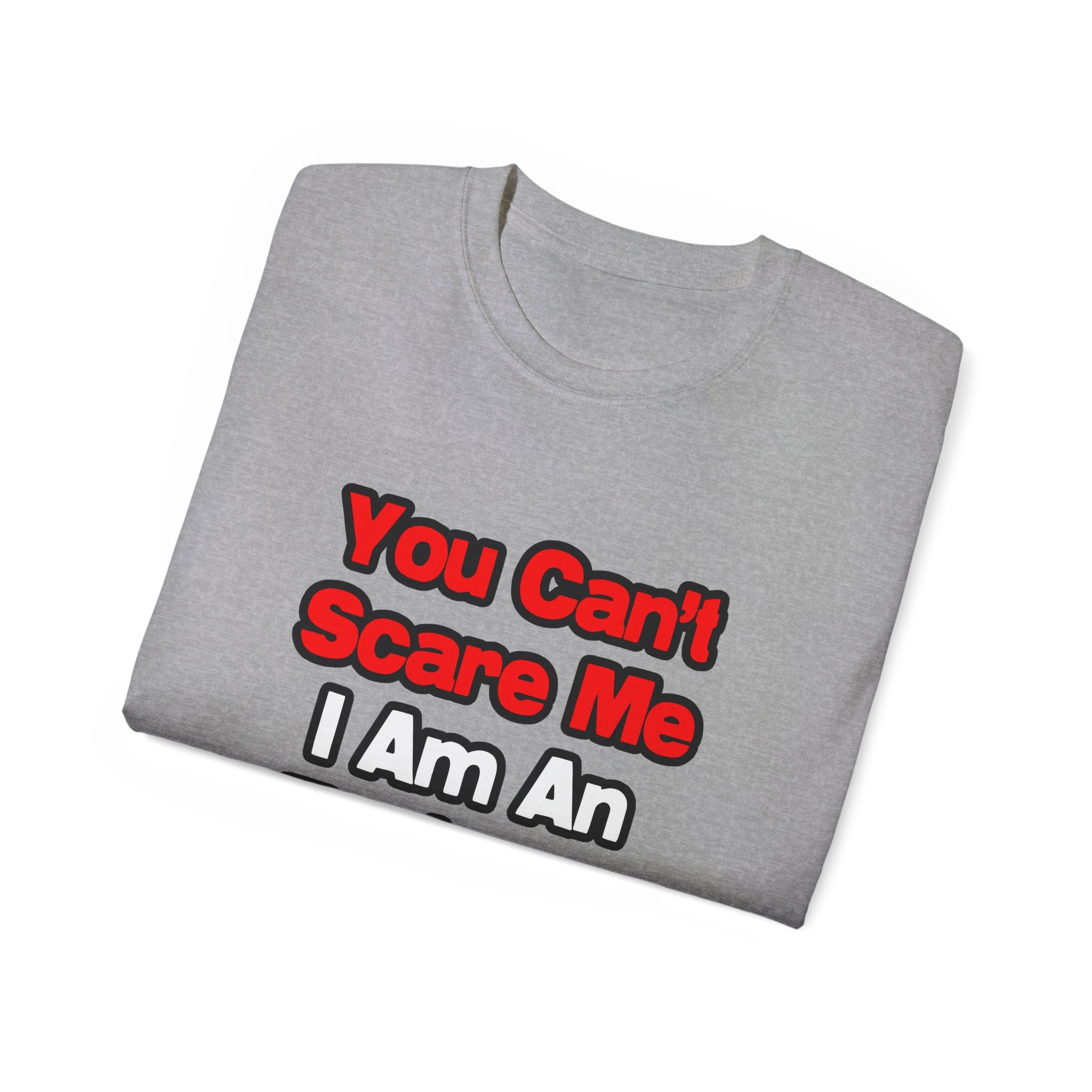 You Can't Scare Me...Engineer - Unisex Ultra Cotton Tee