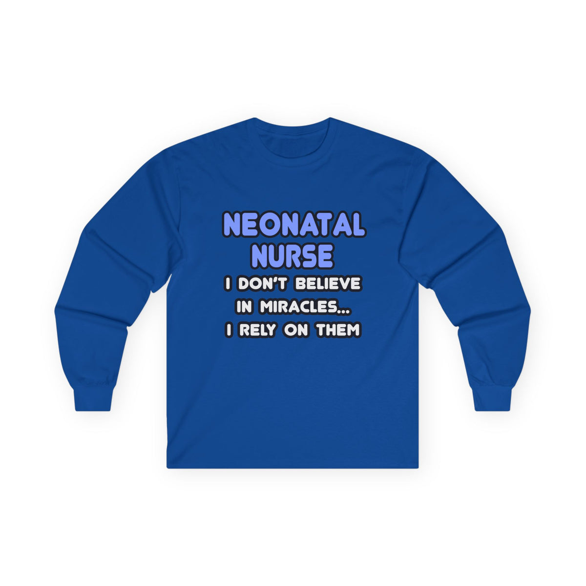 Miracles and Neonatal Nurses - Unisex Ultra Cotton Long Sleeve Tee