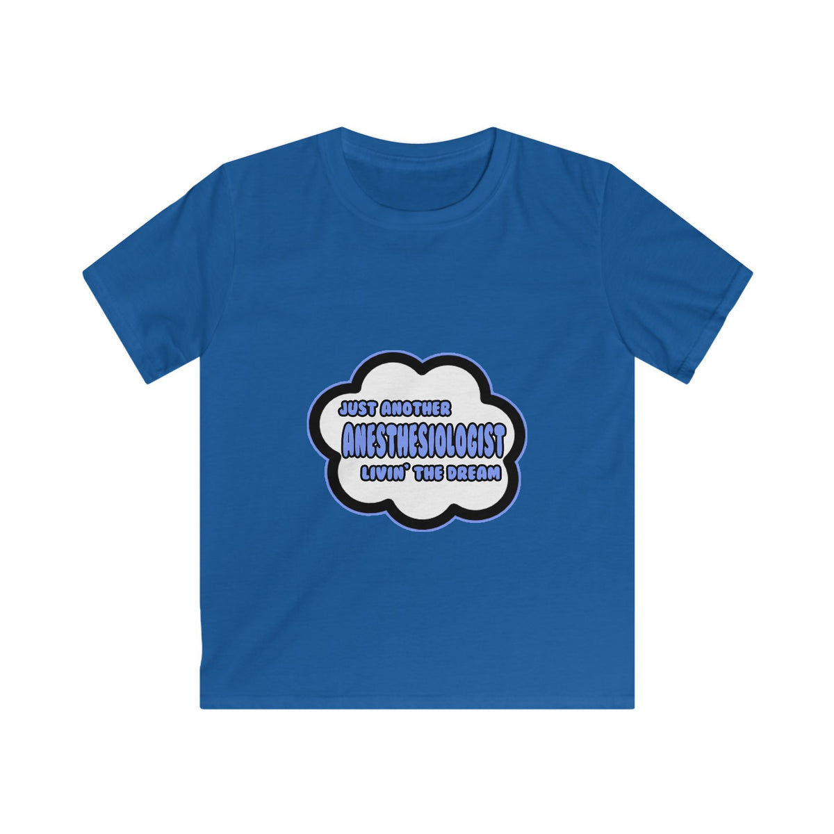 Anesthesiologist .. Livin' The Dream - Kids Softstyle Tee