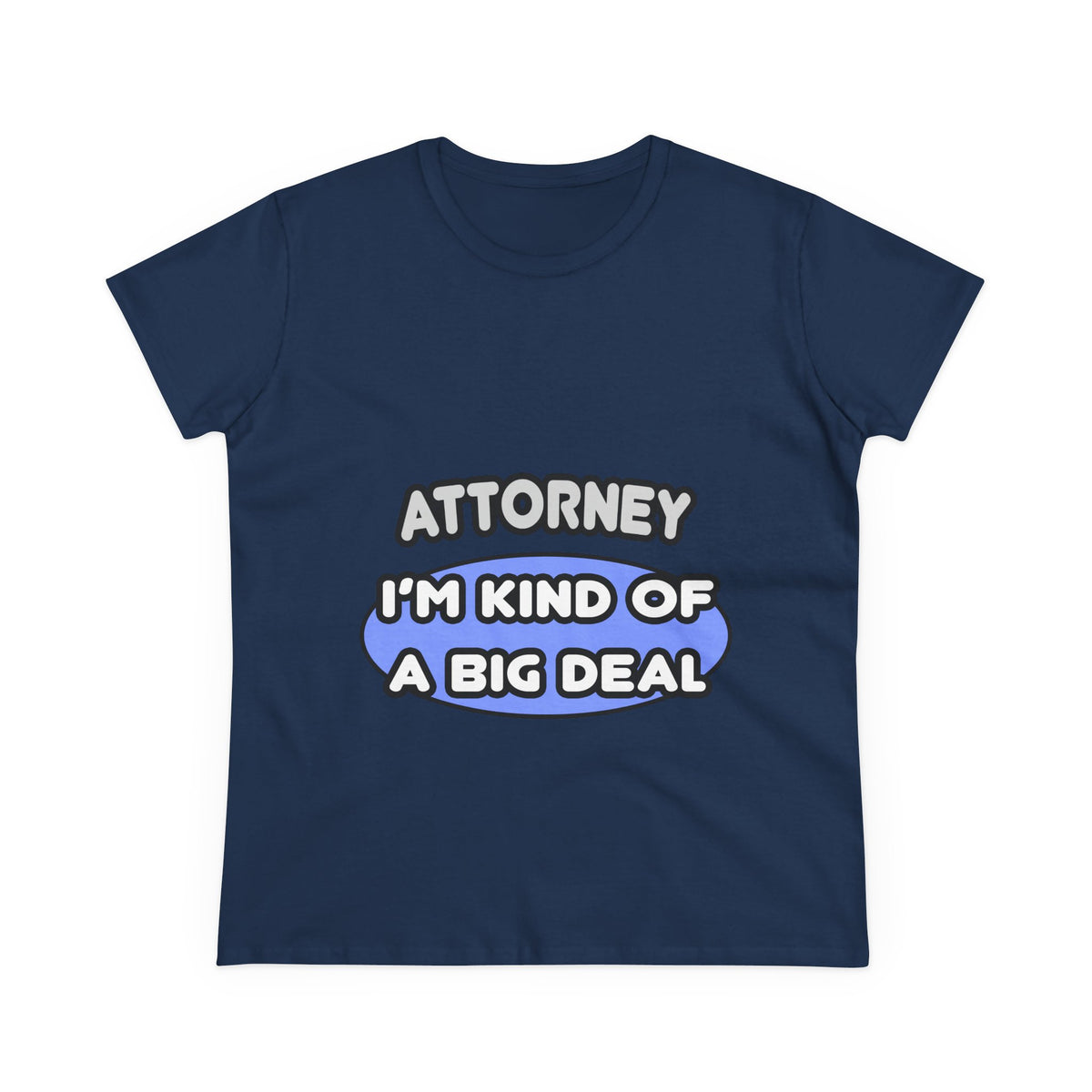 Attorney...Kind of a Big Deal - Women's Midweight Cotton Tee