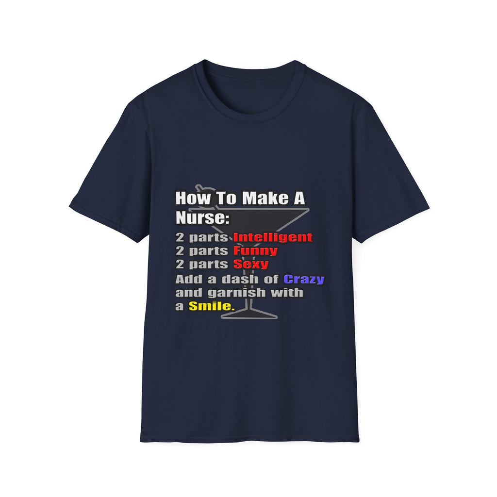 How To Make a Nurse - Unisex Softstyle T-Shirt